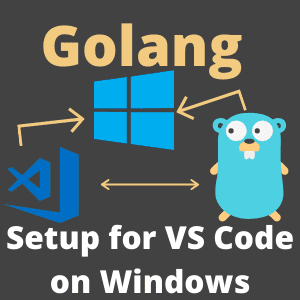 Golang Setup for VS Code on Windows